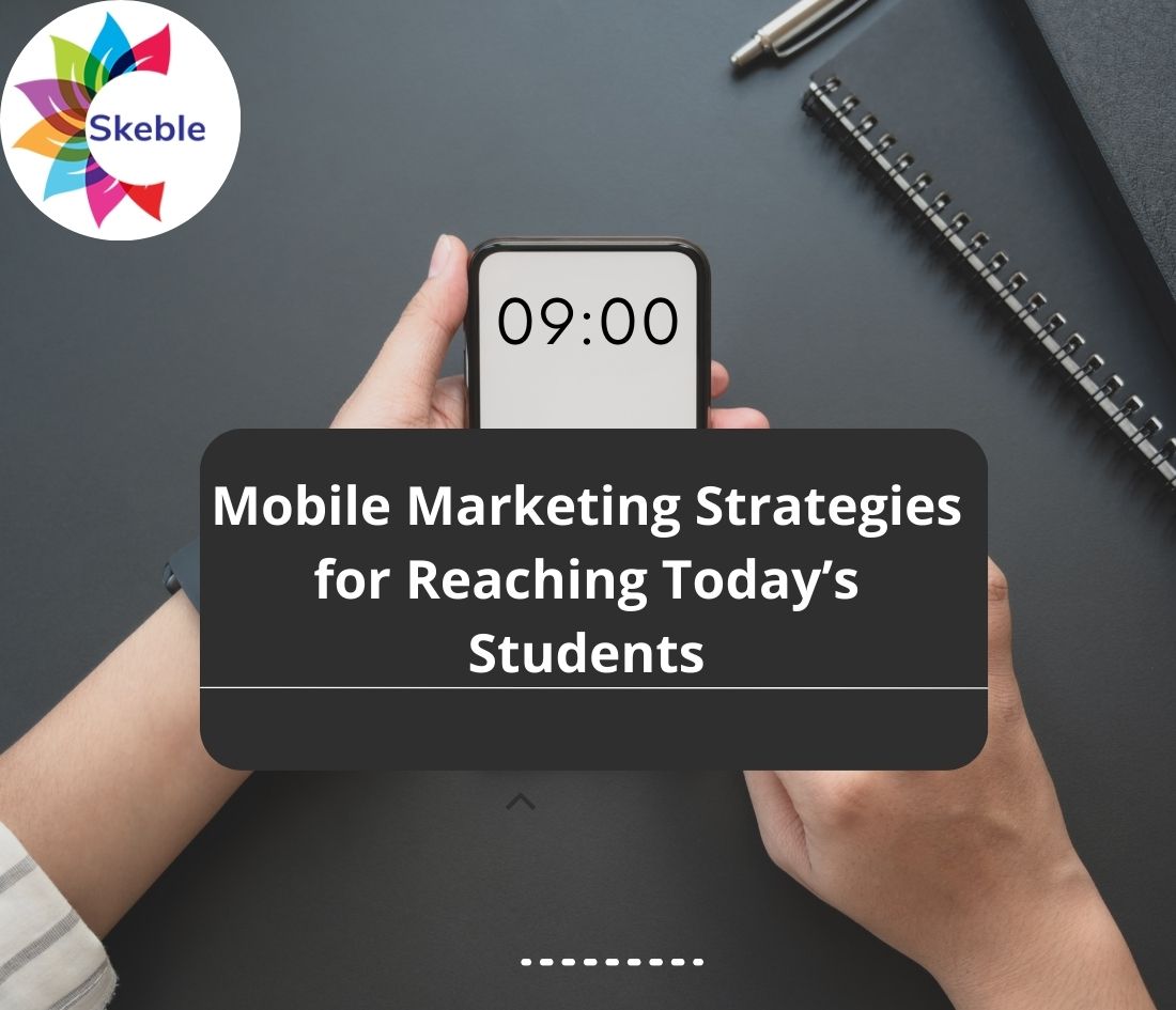 Mobile Marketing Strategies for Reaching Today’s Students - skeble